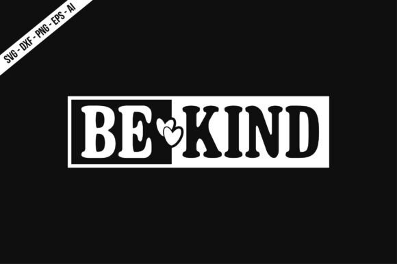 Be Kind SVG: Graphics for T-Shirt Designs