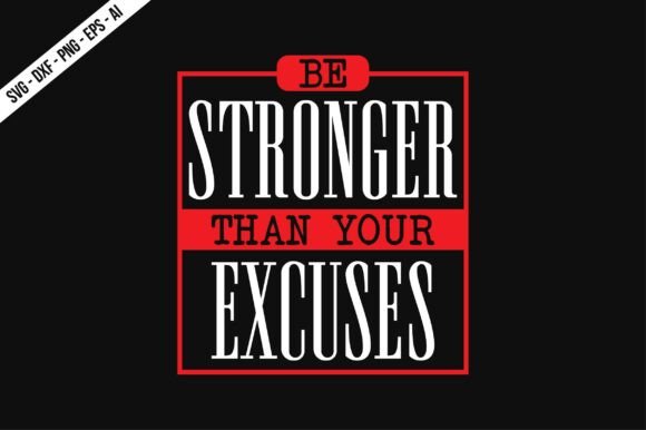 Be Stronger Than Your Excuses SVG: Graphics & T-Shirt Designs Review