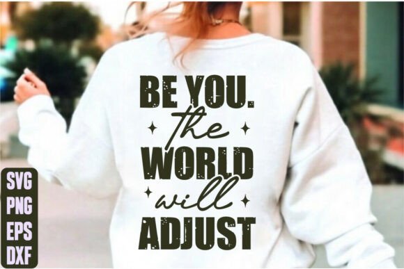 Be You. the World Will Adjust