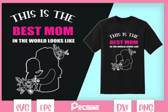 Best Mom in the World Looks Like Graphics and T-Shirt Designs