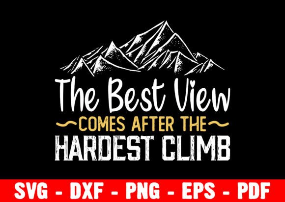 Best View Comes After the Hardest Climb Graphics T-Shirt Designs