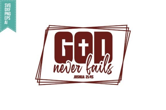 God Never Fails SVG Review: Graphics for T-Shirt Designs