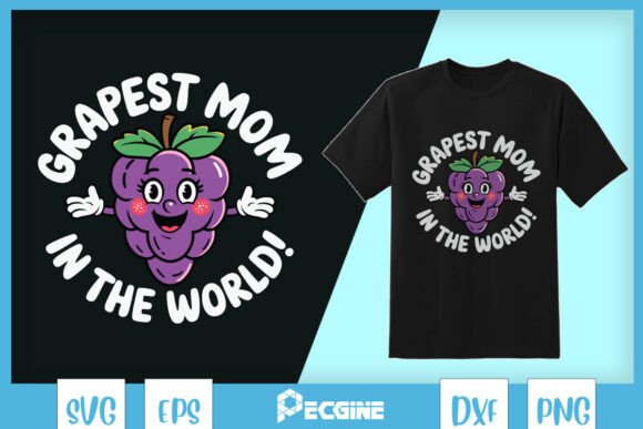 Grapest Mom in the World SVG Graphics for T-Shirt Designs