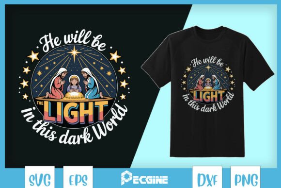 He Will Be the Light in This World SVG: Graphics & T-Shirt Designs