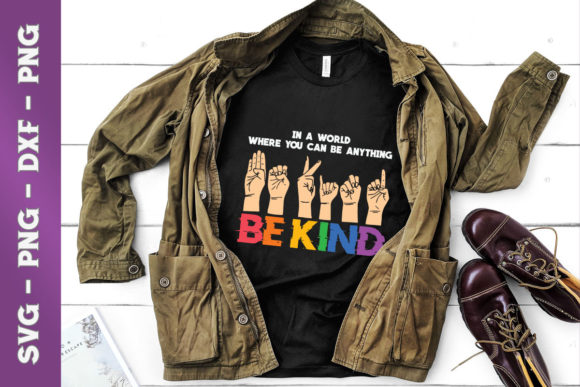 In a World Where You Can Be Anything Be Kind: T-Shirt Graphic Review