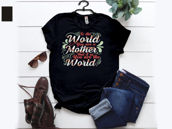 Mother is My World T-shirt Design: Graphics & Print Templates Review