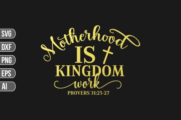 Motherhood is Kingdom Work SVG: Graphics for T-Shirt Design