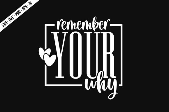 Remember Your Why SVG: Graphics & T-Shirt Designs for Branding