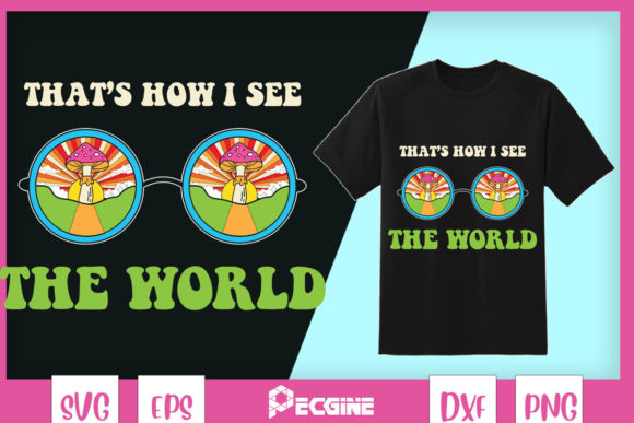 That s How I See the World Hippie Graphics