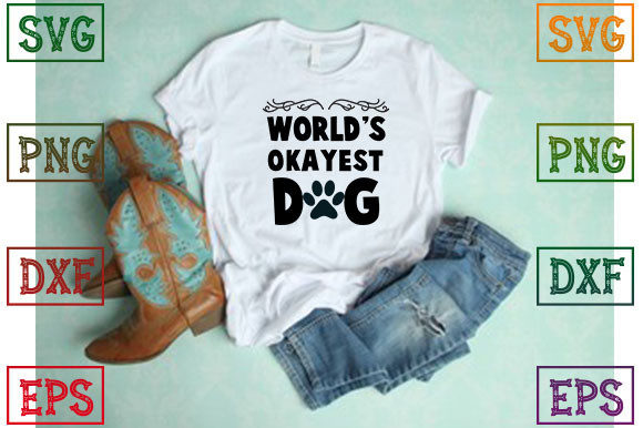World s Okayest Dog Graphics for T-Shirt Designs