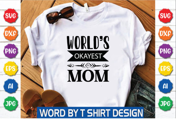 World s Okayest Mom Graphics for T-Shirt Designs